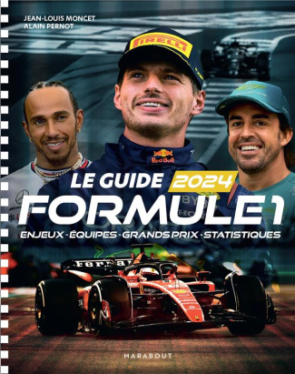 Le guide Formule 1. Enjeux - Equipes - Grands prix - Statistiques, Edition 2024