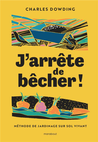 J'arrête de bêcher. Méthode de jardinage sur sol vivant