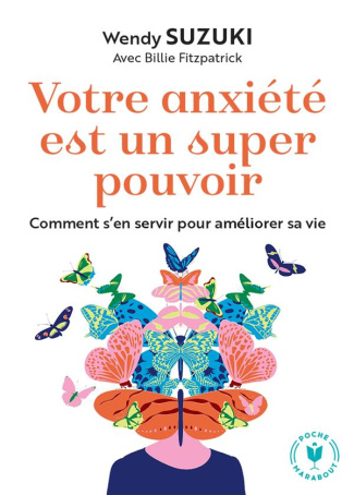 Votre anxiété est un super pouvoir. Comment s'en servir pour améliorer sa vie