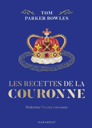 Les recettes de la couronne. De la reine Victoria à nos jours