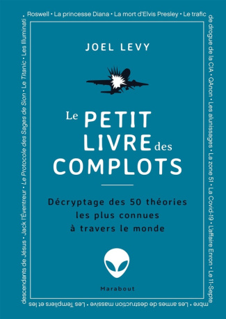 Le petit livre des complots. Décryptage des 50 théories les plus connues à travers le monde
