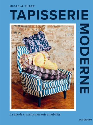 Tapisserie d'ameublement. La joie de transformer son mobilier