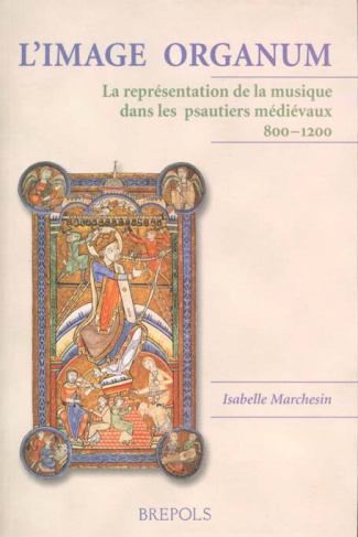 L'image organum. La représentation de la musique dans les psautiers médiévaux 800-1200