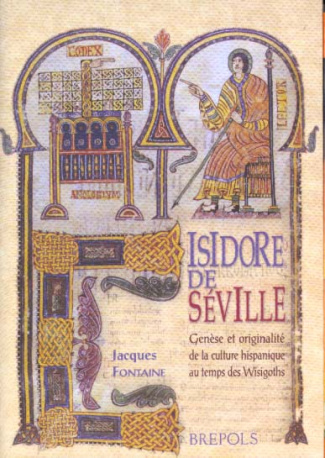 Isidore de Séville. Genèse et originalité de la culture hispanique au temps des Wisigoths