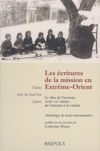 Les écritures de la mission en Extrême-Orient. Le choc de l'arrivée, XVIIIe-XXe siècles : de l'atten