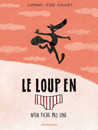 Le loup en slip Tome 4 : N'en fiche pas une