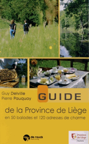 Guide de la Province de Liège en 50 balades et 120 adresses de charme