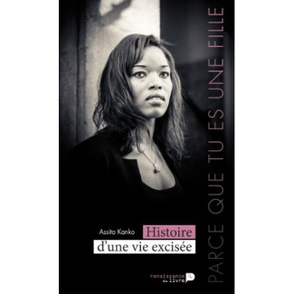 Parce que tu es une fille. Histoire d'une vie excisée