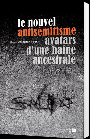 Le nouvel antisémitisme. Avatars d'une haine ancestrale