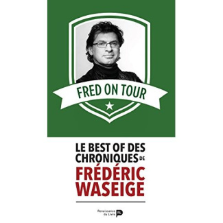 FRED ON TOUR - LE BEST OF DES CHRONIQUES DE FREDERIC WASEIGE