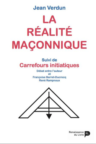 La réalité maçonnique. Suivi de Carrefours initiatiques