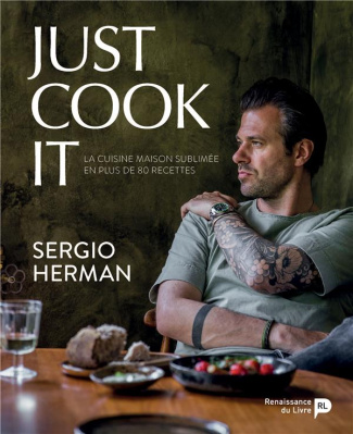 Just cook it. La cuisine maison sublimée en plus de 80 recettes