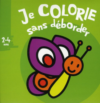 Je colorie sans déborder. 2- 4 ans