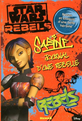Star Wars Rebels. Sabine, journal d'une rebelle