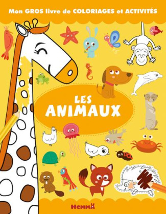 Les animaux. Mon gros livre de coloriages et activités