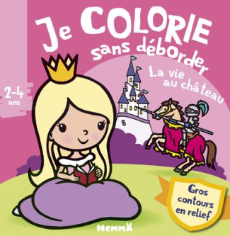 Je colorie sans déborder La vie au château