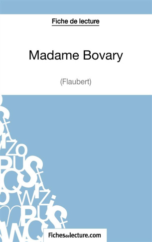 Madame Bovary. Analyse complète de l'oeuvre