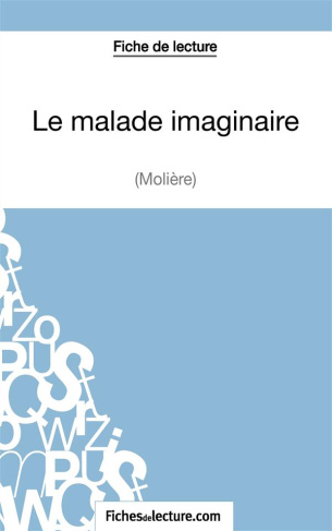 Le malade imaginaire. Analyse complète de l'oeuvre