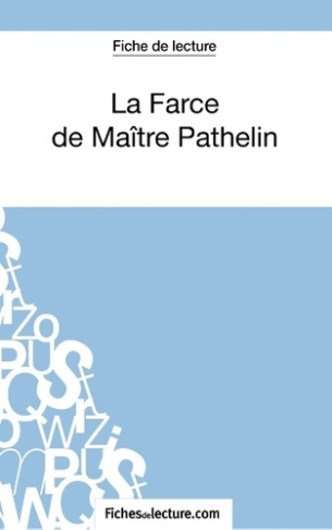 La Farce de Maître Pathelin. Analyse complète de l'oeuvre