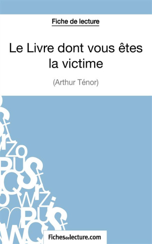 Le livre dont vous êtes la victime. Analyse complète de l'oeuvre