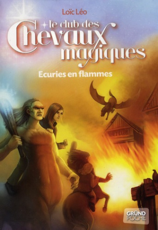 Le club des chevaux magiques Tome 3 : Ecuries en flammes