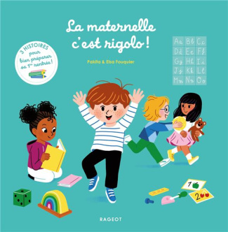 La maternelle, c'est rigolo ! 3 histoires pour bien préparer sa 1re rentrée !