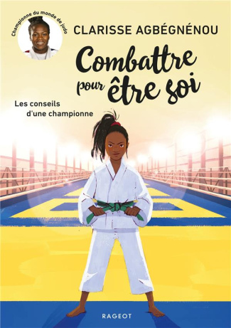 Combattre pour être soi. Les conseils d'une championne