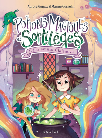 Potions magiques et Sortilèges Tome 1 : Les soeurs Clairnova