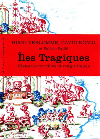 Iles tragiques. Histoires terribles et magnifiques