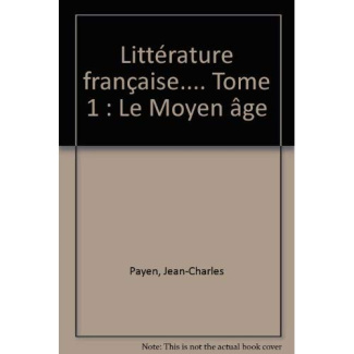 Littérature française.... Tome 1 : Le Moyen âge