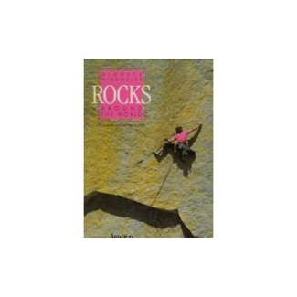 ROCKS AROUND THE WORLD ESCALADE AUTOUR DU MONDE - - TRADUIT DE L'ALLEMAND 151 PHOTOGRAPHIES