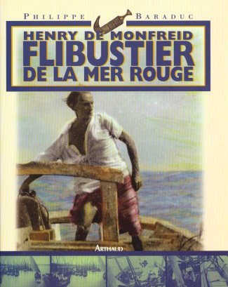Henry de Monfreid. Flibustier de la mer Rouge