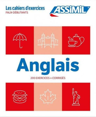 Anglais. Faux-débutants. 200 exercices   corrigés