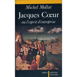 Jacques Coeur ou l'Esprit d'entreprise au XVe siècle