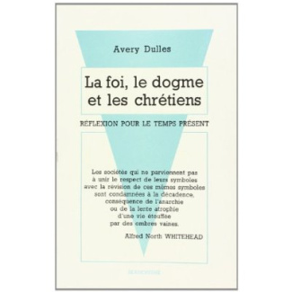 La Foi, le dogme et les chrétiens. Réflexion pour le temps présent