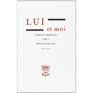 Lui et moi Entretiens spirituels. Tome 2