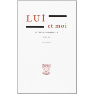 Lui et moi Entretiens spirituels. Tome 4