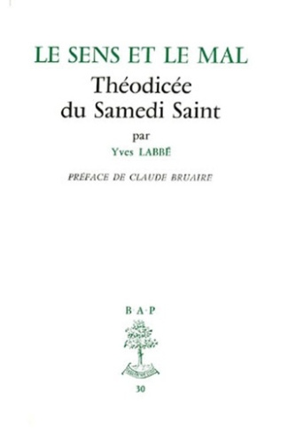 LE SENS ET LE MAL. Théocidée du Samedi Saint
