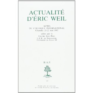 Actualité d'Eric Weil. Actes du colloque international, Chantilly 21-22 mai 1982