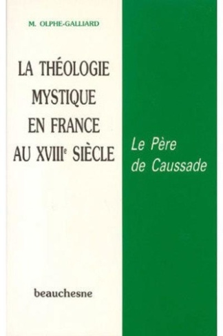 La théologie mystique en France au XVIIIe siècle. Le Père de Caussade