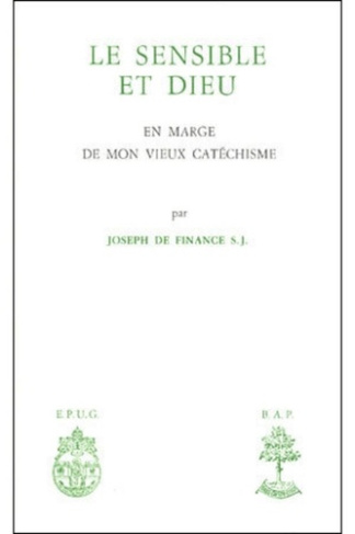 Le sensible et Dieu. En marge de mon vieux catéchisme