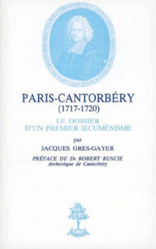 Paris-Cantorbery : 1717-1720. Le dossier du premier oecuménisme