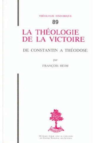 La théologie de la victoire. De Constantin à Théodose