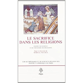 Le sacrifice dans les religions. [rencontres de 1991-1993