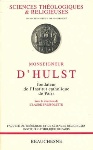 MONSEIGNEUR D'HULST. Fondateur de l'Institut catholique de Paris