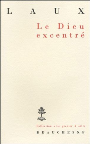 Le Dieu excentré. Essai sur l'affirmation de Dieu