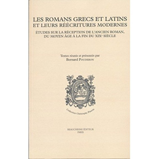 Les romans grecs et latins et leurs réécritures modernes. Etudes sur la réception de l'ancien roman,