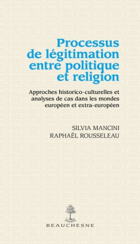 Processus de légitimation entre politique et religion. Approches historico-culturelles et analyses d