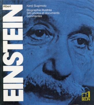 Albert Einstein. Biographie illustrée, 500 photos et documents commentés