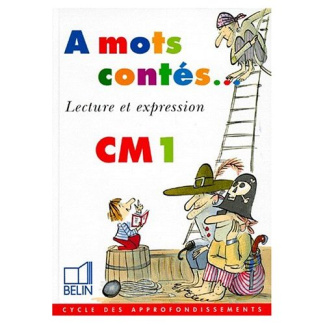 À mots contés, CM1. Lecture et expression